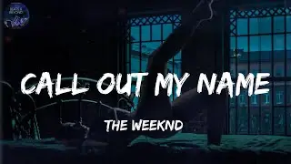 Call Out My Name - The Weeknd (Lyrics) - Khalid, Bruno Mars (Mix)