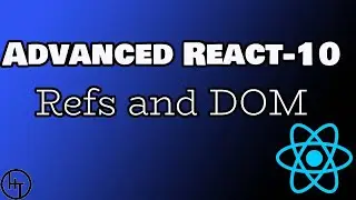 React Advanced Tutorial - Part 10 - Refs and DOM