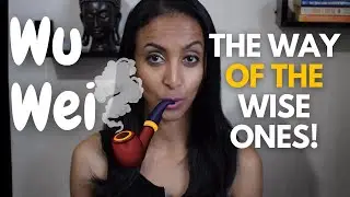 Achieve All Your Goals Through Effortless Action | Wu Wei, The Chinese Wisdom For Effortless Success
