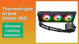 REVIEW (2025): Thermalright Grand Vision 360. Features.