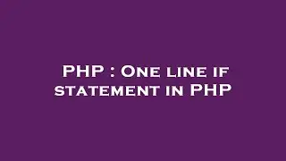 PHP : One line if statement in PHP