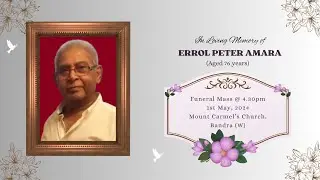 In Loving Memory of ERROL PETER AMARA || Mass @4.30pm at Mt. Carmel's Church, Bandra || 1st May 2024