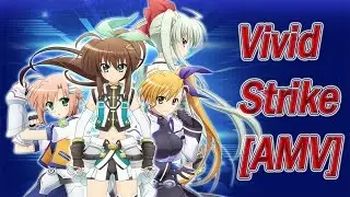vivid strike [AMV] *[]*