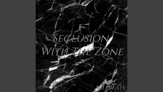 Seclusion With The Zone