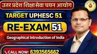 UPHESC51 REEXAM BATCH 'RE-EXAM 51' BY GAURAV TRIPATHI SIR@THETEACHERSTODAY.Geography OF India.