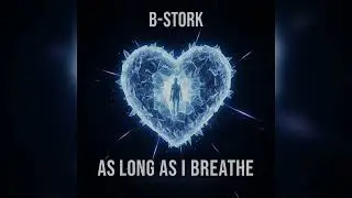 B-Stork - As Long As I Breathe 