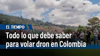 Drones: Gu&iacute;a para Volar con Seguridad en Colombia |&nbsp;El Tiempo