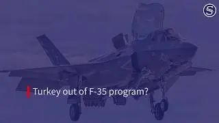 Turkey out of F 35 program?