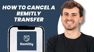 How to Cancel a Remitly Transfer