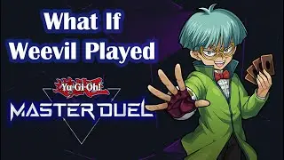 What If Weevil Underwood Played Master Duel