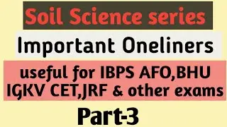 Soil science oneliners |Part-3| Soil science series| useful for IGKV CET,BHU,IBPS AFO,JRF,NABARD