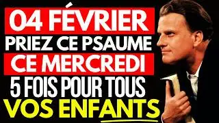 DIEU A DIT LE 04 FÉVRIER CE MERCREDI PRIEZ CE PSAUME 5 FOIS POUR VOS ENFANTS ! | Billy Graham