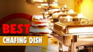 Best Chafing Dish &ndash; Ultimate Suggestions in 2020