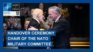Handover ceremony of the Chair of the NATO Military Committee