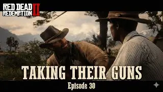 Red Dead Redemption 2 &ndash; TAKING THEIR GUNS | PS5 4K Gameplay | Episode 30