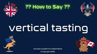 🍷📏 How to Pronounce vertical tasting? (CORRECTLY) | Pronunciation Planet