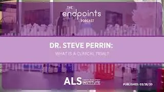 Dr. Steve Perrin: What is a Clinical Trial?