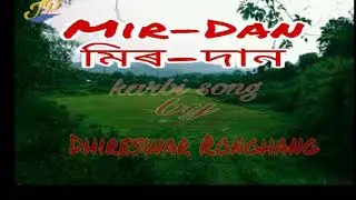 Mirdan |মিৰদান | karbi song by Dhireswar Ronghang