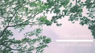 Lord on high - Deborah Olieman
