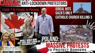 Canadian Anti-Lockdown Organizers Face Jail | Poland: Massive Protests to Protect Borders 7/20/25