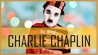 Kto to bol CHARLIE CHAPLIN- takmer ho pochoval nástup hovorených filmov