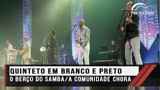Quinteto em Branco e Preto - O Berço do Samba / A Comunidade Chora