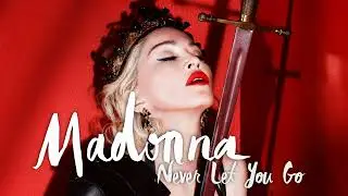 Madonna - Never Let You Go (Unreleased 'Rebel Heart' Song)