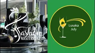 Lusaka July 2022 with Fashion Masterpiece || Luna Lifestyle TV