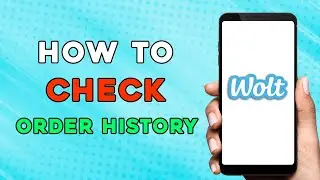How to Check Order History on Wolt (Easiest Way)