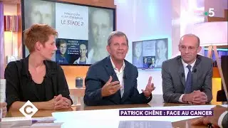 Patrick Ch&ecirc;ne : face au cancer - C &agrave; Vous - 12/09/2018