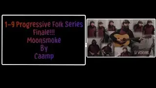 Moonsmoke by Caamp 1-9 a progressive folk series Finale!!!!!!!!!!!!!!!!!!!!!!!!!!