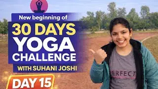 Day 15 of new beginning of 30 days yoga challenge with Suhani Joshi 