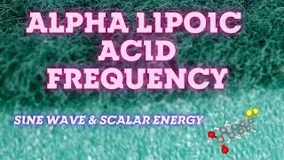 ALPHA LIPOIC ACID Frequency - Stimulate Telomeres - POWERFUL Anti-Aging - Reverse Atherosclerosis