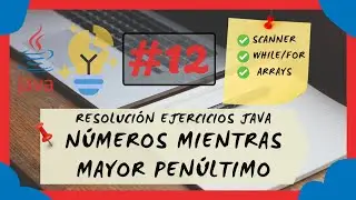 ↩️ 12. RECOGE NÚMEROS MAYORES que el PÉNULTIMO |  El PODER de la TÉCNICA y la ITERACIÓN 💥