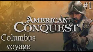 American Conquest - Columbus' voyage, part 1 - The New World