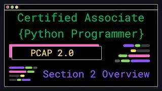 PCAP 2.0 - Section 2 Overview - Certified Associate Python Programmer