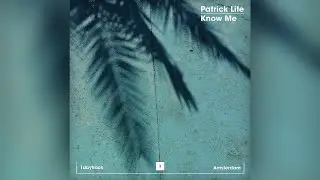 Patrick Lite - Know Me (Original Mix)