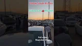 Friday car 🚗 Market Tabuk Saudi Arabia | Jummah cars market tabuk #Tabuk