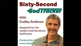 Episode 558: #570 - God-tracking is getting away from it all