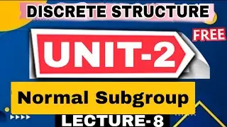 UNIT-2 Lecture-8 Normal subgroup and Cyclic group Discrete Structure 3rd Sem 