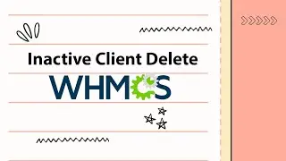 Delete inactive Whmcs Client By Using Whmcs Addon Module