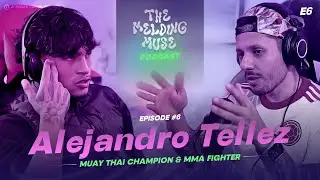 E6 ALEJANDRO TELLEZ | Growing up as an Immigrant & refugee to Muay Thai champion & MMA fighter