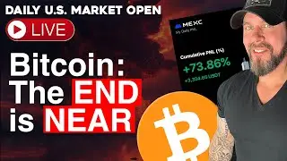 LIVE Bitcoin Trading. The End is NEAR! We Have to Talk.