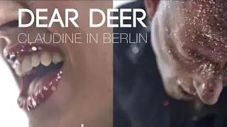 DEAR DEER : Claudine in Berlin [official video]