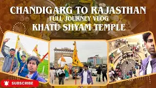 Khatu Shyam temple 🛕 | Chandigarh to Rajasthan | full journey vlog