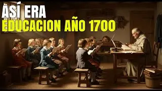Educaci&oacute;n en el a&ntilde;o 1700: Escuelas, Desigualdad y Qu&eacute; se estudiaba