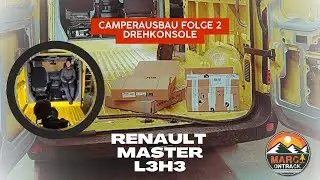 Camper-Van Ausbau Folge 2 Renault Master L3H3 - Drehkonsole