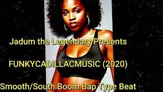 Jadum the Legendary - FUNKYCADILLACMUSIC (2020) Smooth/Southern/Boom Bap Type Beat