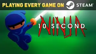 10 Second Ninja - Playing EVERY Game On Steam (PEGOS)