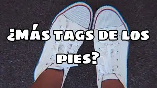 ¿TAG DE LOS PIES?